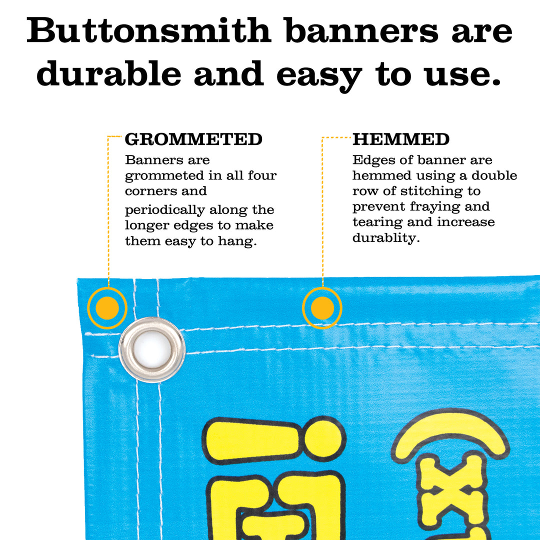 Custom 3' x 10' Banner - Design Your Own - Hemmed & Grommeted - Indoor/Outdoor - Printed and Assembled in USA - Buttonsmith Inc.